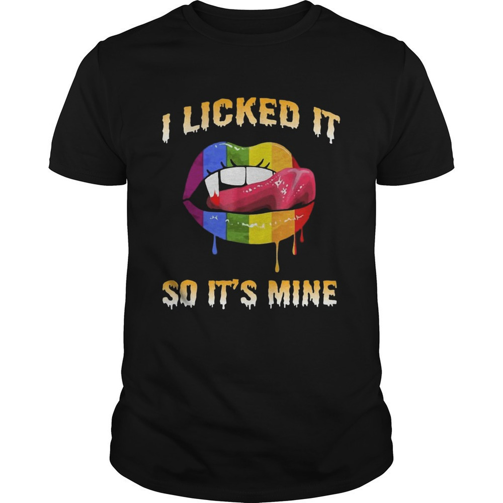 Lgbt Lip I Licked It So Its Mine Shirt - Picture 1 of 4